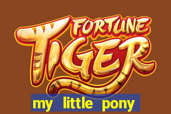 my little pony jogos de vestir